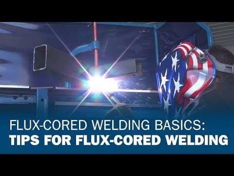 Flux-Cored Welding Basics: Tips for Flux-Cored Welding